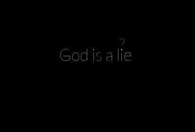 God Is A Lie