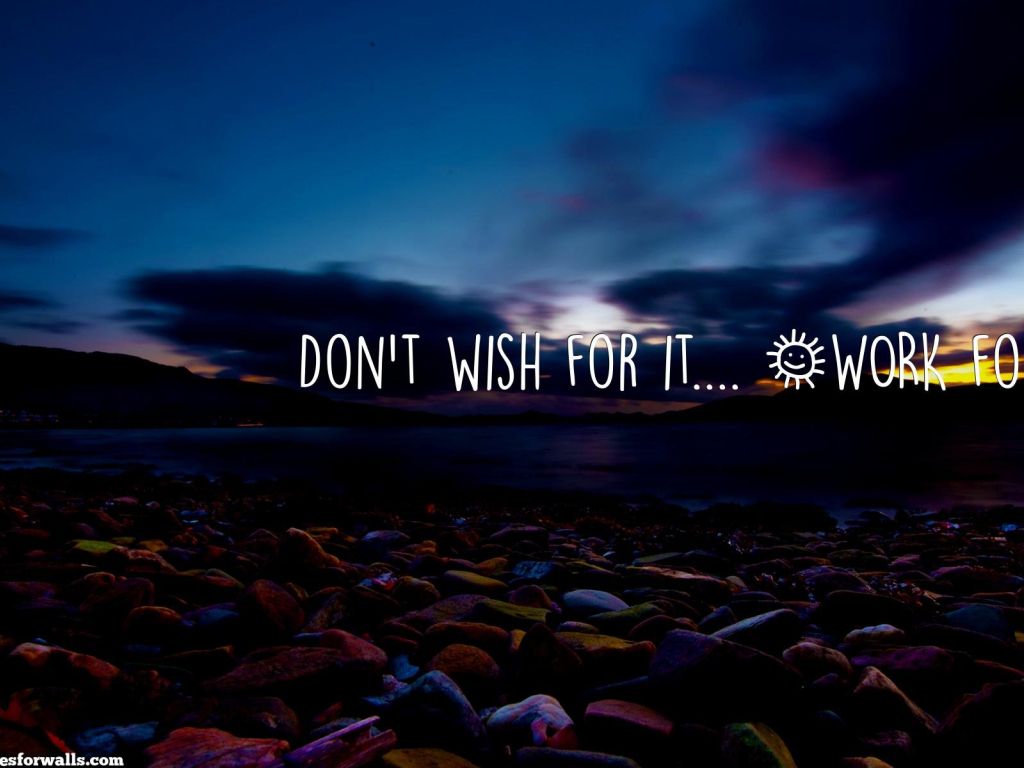 Dont Wish for It Work for It wallpaper