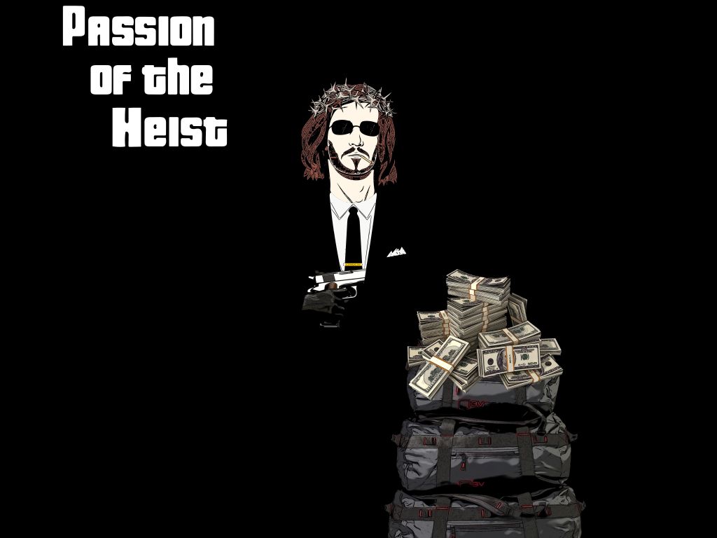 Passion of the Heist wallpaper