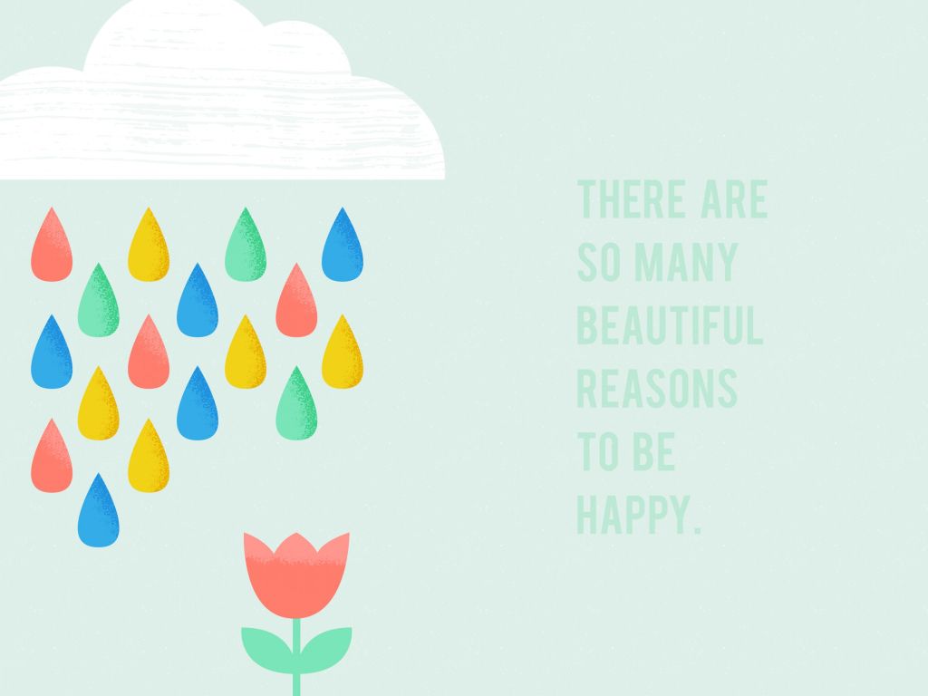 There Are so Many Reasons to Be Happy wallpaper